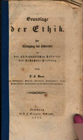 Grundlage der Ethik : Zur Erlangung des Lehrrechts in der philos. Fakultät d. Hochschule Freiburg