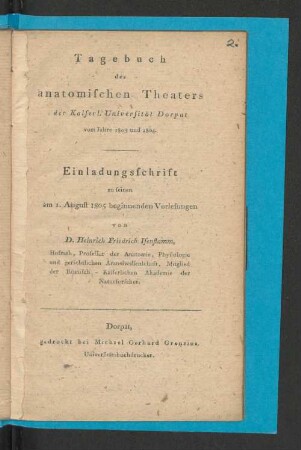 Tagebuch des anatomischen Theaters der Kaiserl. Universität Dorpat vom Jahre 1803 und 1804 : Einladungsschrift zu seinen am 1. August 1805 beginnenden Vorlesungen