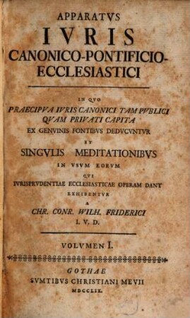 Apparatvs Ivris Canonico-Pontificio-Ecclesiastici : In Qvo Praecipva Ivris Canonici Tam Pvblici Qvam Privati Capita ... Et Singvlis Maditationibvs ..., 1