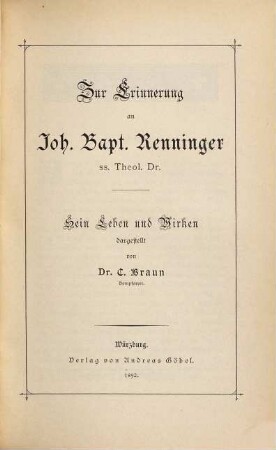 Zur Erinnerung an Joh. Bapt. Renninger ss. Theol. Dr. : sein Leben und Wirken