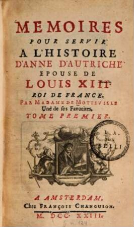 Memoires Pour Servir A L'Histoire D'Anne D'Autriche Epouse De Louis XIII. Roi De France. 1