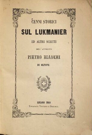 Cenni storici sul Lukmanier ed altri scritti