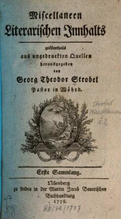 Miscellaneen literarischen Innhalts, größtentheils aus ungedruckten Quellen, 1. 1778