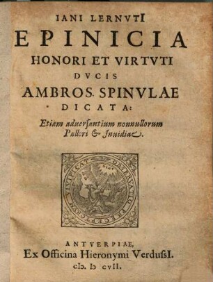 Iani Lernuti Epinicia Honori Et Virtvti Dvcis Ambrosii Spinvlae dicata : Etiam aduersarium nonulluorum Pallori & Inuidiae