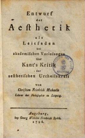 Entwurf der Aesthetik als Leitfaden bei akademischen Vorlesungen über Kant's Kritik der aesthetischen Urtheilskraft