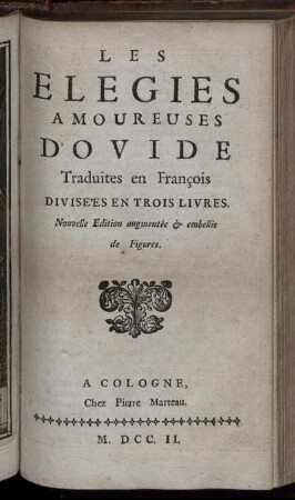 Les Elegies Amoureuses D'Ovide : Traduites en François ; Divisées En Trois Livres