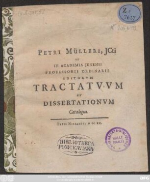Petri Mülleri, ICti Et In Academia Ienensi Professoris Ordinarii Editorum Tractatuum Et Dissertationum Catalogus