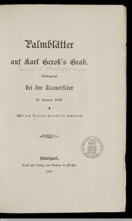 Palmblätter auf Karl Gerok's Grab : niedergelegt bei der Trauerfeier 16. Januar 1890; mit dem Porträt Gerok's im Lichtdruck