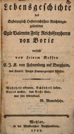 Lebensgeschichte des Erzherzoglich Oesterreichischen Reichstagsgesandten Egid Valentin Felix Reichsfreyherrn von Borie