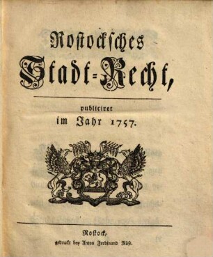 Rostocksches Stadtrecht : publiciret im Jahr 1757