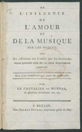 De L'Influence De L'Amour Et De La Musique Sur Les Moeurs : avec des réflexions sur l'utilité que les Gouvernemens peuvent tirer de ces deux importantes passions