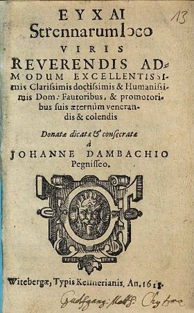 Euchai Strennarum loco viris reverendis admodum excellentissimis clarissimis doctissimis & humanissimis Dom: Fautoribus, & promotoribus suis aeternum venerandis & colendis