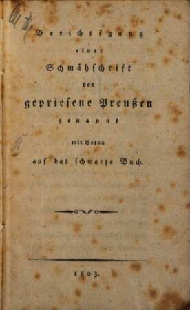 Berichtigung einer Schmähschrift das gepriesene Preußen genannt