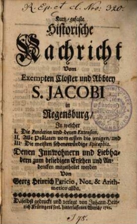 Kurtz-gefaste Historische Nachricht Vom Exempten Closter und Abbtey S. Jacobi in Regensburg
