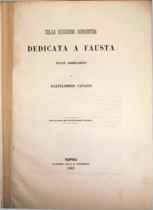 Sulla iscrizione Sorrentina dedicata a Fausta nuove osservazioni : (Memoria estratta dagli Atti dell‛ Academia Pontaniana.)