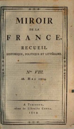 Miroir de la France : recueil historique, politique et littéraire. 8. 1804, 16. Mai