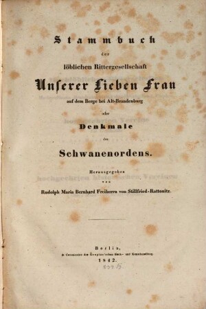 Stammbuch der löblichen Rittergesellschaft Unserer Lieben Frau auf dem Berge bei Alt-Brandenburg oder Denkmale des Schwanenordens