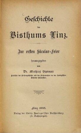 Geschichte des Bisthums Linz : zur ersten Säcular-Feier