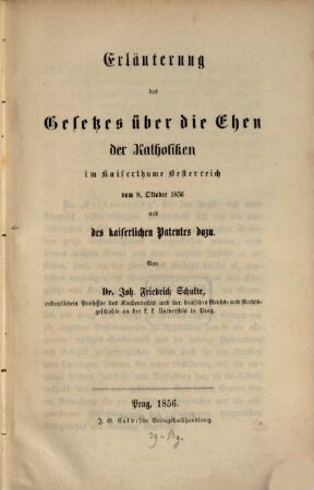 Erläuterung des Gesetzes über die Ehen der Katholiken : im Kaiserthume Österreich vom 8. Oktober 1856 und des kaiserlichen Patentes dazu