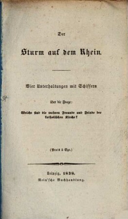 Der Sturm auf dem Rhein : vier Unterhaltungen mit Schiffern über die Frage: Welche sind die wahren Freunde und Feinde der Katholischen Kirche?