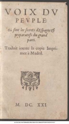 Voix Dv Pevple Où sont les secrets d'Espagne & preparatifs du grand parti ; Traduit iouxte la copie Imprimee à Madril.