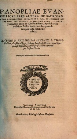 Panoplia Evangelica, Sive De Verbo Dei Evangelico Libri Qvinqve : Qvibus ex Scriptura Prophetica Apostolica illius eruitur, & declaratur indoles atq[ue] natura, Partes explicantur, ..., [2]. Panopliae Evangelicae Pars Altera De Sacrosanctae Eucharistiae Sacramento ...