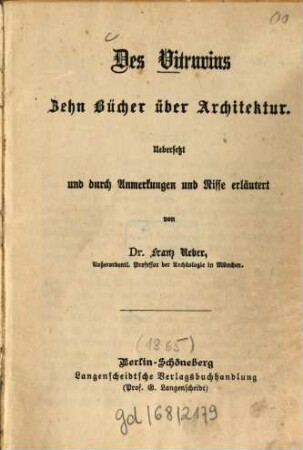 Des Vitruvius zehn Bücher über Architektur : Übers. u. durch Anm. u. Risse erl. v. Franz Reber