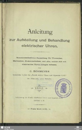 Anleitung zur Aufstellung und Behandlung elektrischer Uhren : gemeinverständliche Darstellung für Uhrmacher, Mechaniker, Elektrotechniker, und alle, welche sich mit elektrischen Uhren-Anlagen befassen