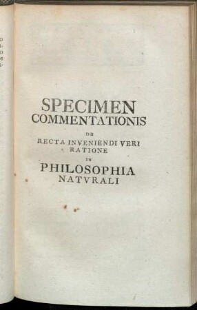 Specimen Commentationis De Recta Inveniendi Veri Ratione In Philosophia Naturali.