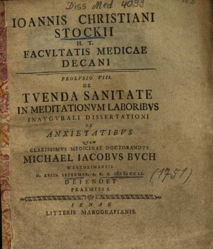 Ioannis Christiani Stockii H. T. Facvltatis Medicae Decani Prolvsio VIII. De Tvenda Sanitate In Meditationvm Laboribvs Inavgvrali Dissertationi De Anxietatibvs