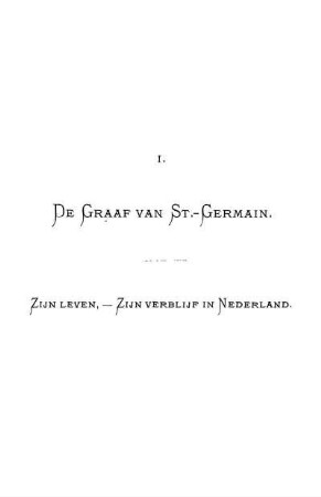 I. DE GRAAF VAN ST.-GERMAIN.Zijn leven, - Zijn verblijf in Nederland.