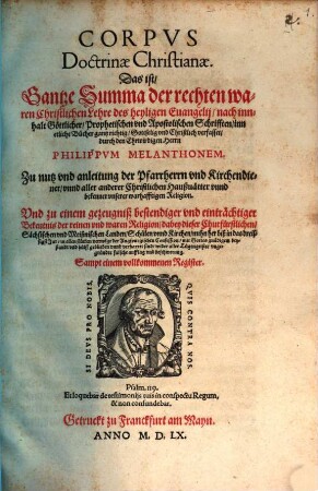 Corpus doctrinae christianae : das ist gantze Summa der rechten waren Christlichen Lehre des heyligen Evangelii nach Innhalt göttlicher prophetischen und apolstolischen Schrifften