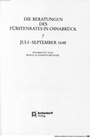 Acta pacis Westphalicae. 3,A,3,7, Serie III, Abt. A: Protokolle, Bd.3 Die Beratungen des Fürstenrates in Osnabrück, 7: Juli - September 1648