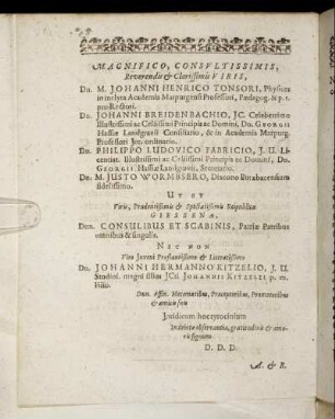Magnifico, Consultissimis [...] Dn. M. Johanni Henrico Tonsori [...] Dn. Johanni Breidenbachio [...] Dn. Philippo Ludovico Fabricio [...] Dn. M. Justo Wormbsero [...]