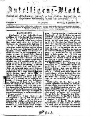 Aschaffenburger Zeitung. Intelligenz-Blatt : Beiblatt zur Aschaffenburger Zeitung ; zugleich amtlicher Anzeiger für die K. Bezirksämter Aschaffenburg, Alzenau und Obernburg. 1877,1/6 = Jg. 44