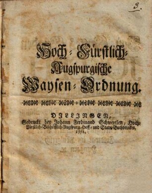 Hoch-Fürstlich-Augspurgische Waysen-Ordnung : [Geben, und zu Urkund dessen mit Unserm hierfür gedruckten Cantzley-Secret verfertiget in Unserer Residentz-Stadt Dillingen den 31. Julij, 1743.]