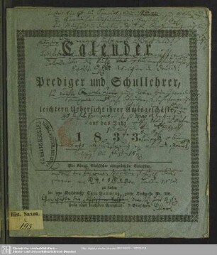 1833: Calender für Prediger und Schullehrer : zur leichtern Übersicht ihrer Amtsgeschäfte; auf das Jahr ...