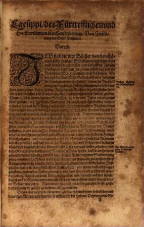 Egesippi, des Hochberühmten Fürtrefflichen Christlichen Geschichtschreibers, fünff Bücher : vom Jüdischen Krieg, vnd endlicher Zerstörung der Herrlichen vnnd gewaltigen Statt Jerusalem ; jetz newlich auß dem Latein auffs newlichest Verteutschet, mit kurtzen Summarien aller vnd jeder Bücher vnd Capitel, Auch ordentlicher Jarrechnung gezieret, vnd mit Concordantzen beydes auff die Heylige Bibel vnd vnsern newen Teutschen Josephum gerichtet