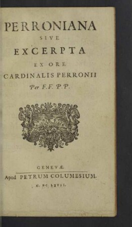 Perroniana Sive Excerpta Ex Ore Cardinalis Perronii