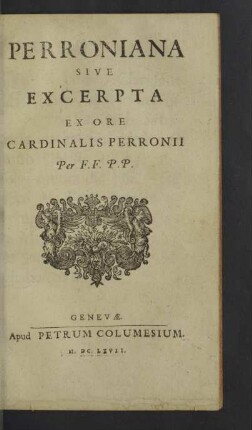 Perroniana Sive Excerpta Ex Ore Cardinalis Perronii