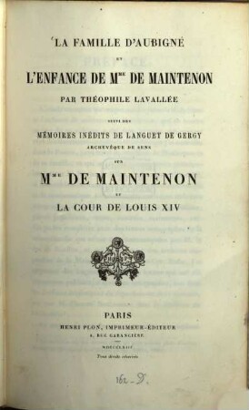 La famille d'Aubigné et l'enfance de Mme de Maintenon par Théophile Lavallée suivi des Mémoires inédits de Languet de Gergy archevêque de Sens sur Mme de Maintenon et la cour de Louis XIV
