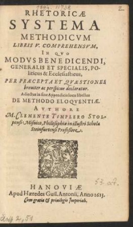 Rhetoricae Systema Methodicum Libris V. Comprehensum : In Quo Modus Benedicendi, Generalis Et Specialis, Politicus & Ecclesiasticus, Per Praecepta Et Quaestiones breviter ac perspicue declaratur