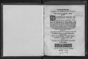 Notwendige Antwort Auff die im Fürstenthumb Anhalt Ohn langsten ausgesprengte hefftige Schrifft, Darinnen nicht allein die jetzige vnnötige Newrung mit Abwerffung der Bilder, Altäre, auch anderer Ceremonien, vergeblich beschönet ... die in vnsern Kirchen gebreuchliche Ceremonien von den Anhaltischen ... verdammet ... wirdt