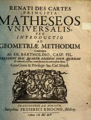 Renati Des Cartes Principia Matheseos Universalis, Seu Introductio ad Geometriae Methodum
