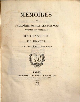 Mémoires de l'Académie des Sciences Morales et Politiques de l'Institut de France. 2. 1839