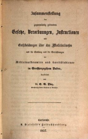 Zusammenstellung der gegenwärtig geltenden Gesetze, Verordnungen... über das Medicinalwesen... im Großherzogthum Baden