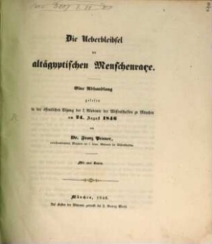 Die Überbleibsel der altägyptischen Menschenraçe : eine Abhandlung gelesen in der öffentlichen Sitzung der K. Akademie der Wissenschaften zu München am 24. August 1846