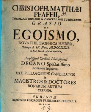 Christoph. Matthaei Pfaffii ... Oratio de egoismo, nova philosophica haeresi