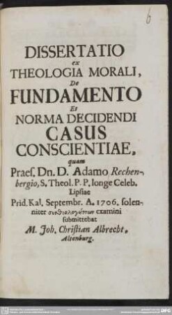 Dissertatio ex Theologia Morali, De Fundamento Et Norma Decidendi Casus Conscientiae