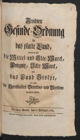 Revidierte Gesinde-Ordnung für das platte Land, wornach sich die Mittel- und Alte-Marck, Priegnitz, Ucker-Marck, und das Land Stolpe, wie auch die Herrschaften Storckow und Beeskow zu achten haben : De Dato Berlin, den 11. Februarii 1769